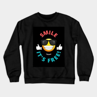 Smile - It's Free! Crewneck Sweatshirt